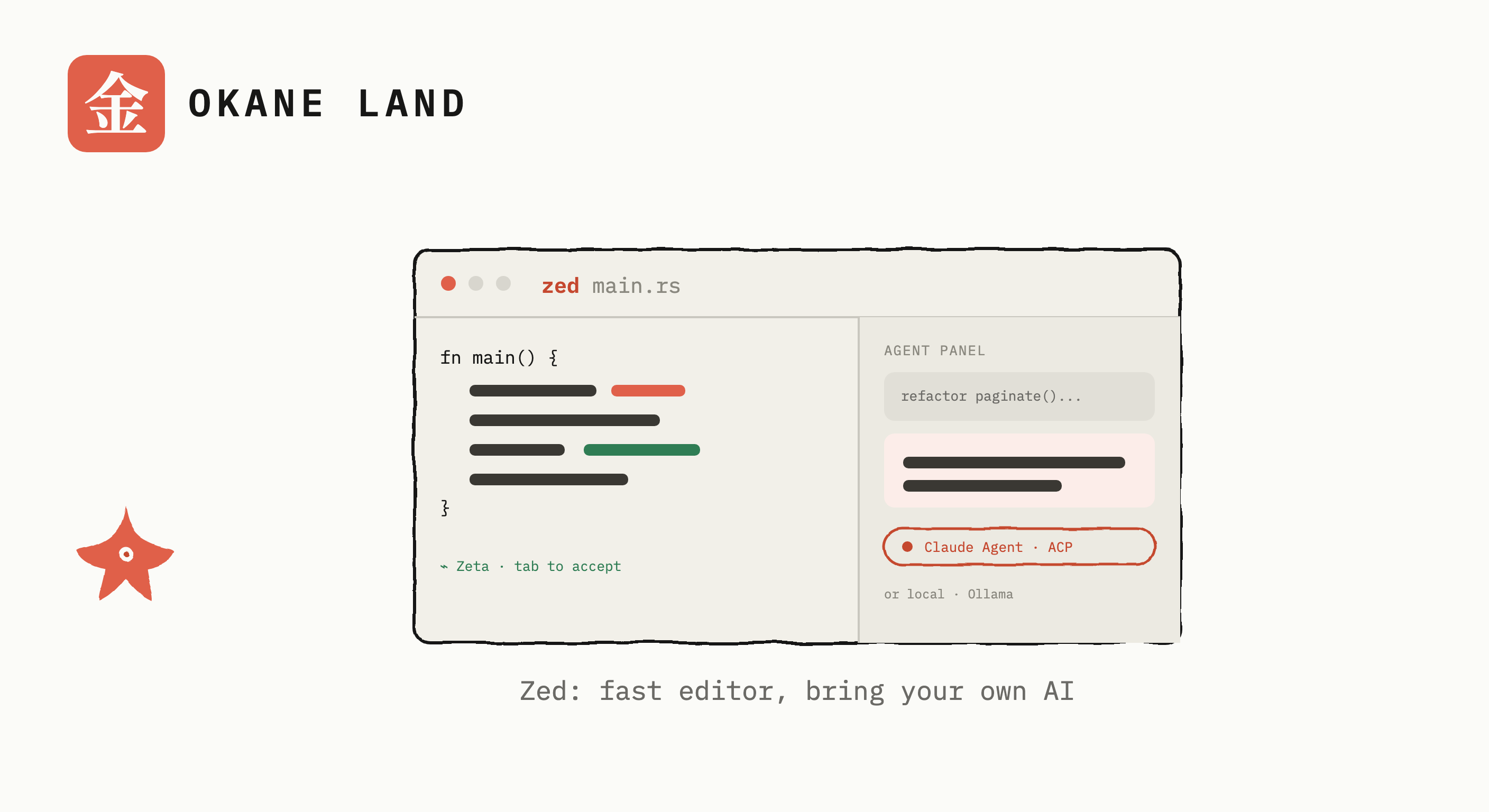 A hand-inked Zed editor window with code and an AI agent panel open on the right, a local model plugged in via a cable labelled Ollama, the Okane Land starfish at the keyboard.